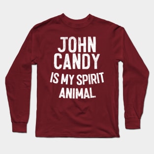 John Candy Is My Spirit Animal Long Sleeve T-Shirt